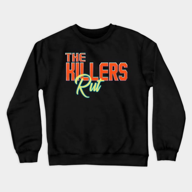 Rut The Killers Crewneck Sweatshirt by Billybenn